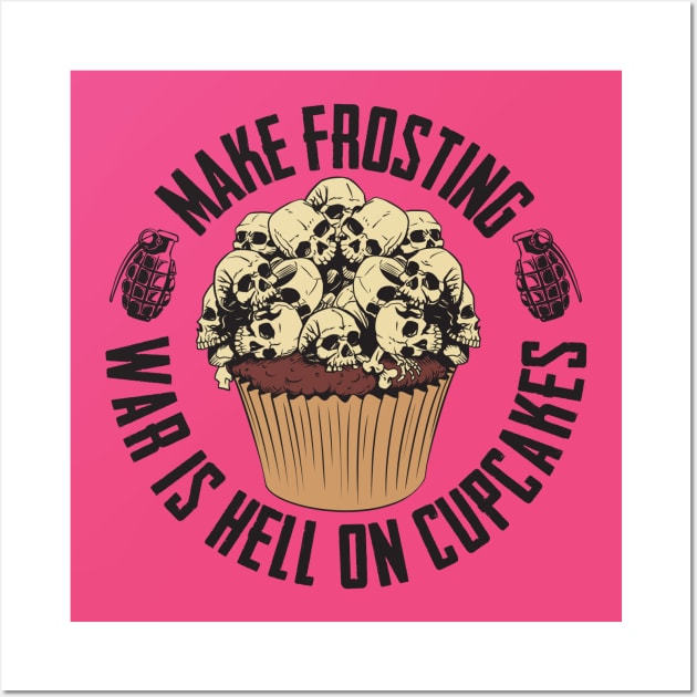 Make Frosting War Is Hell On Cupcakes Wall Art by Vinyl Chef Steve